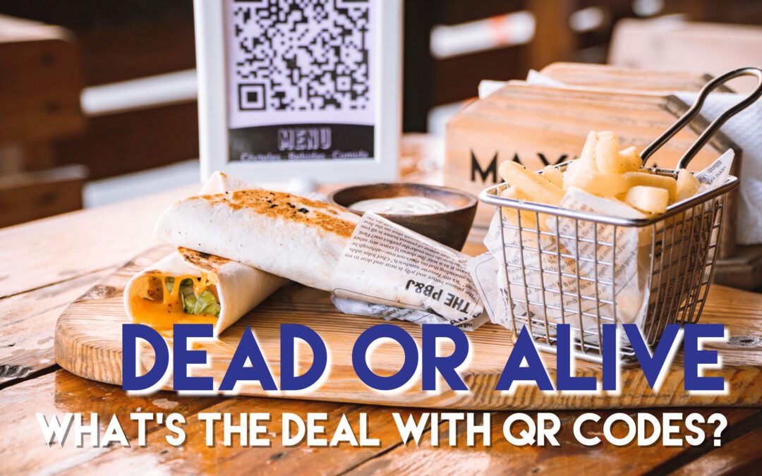 Dead or Alive – What’s the Deal with QR Codes?