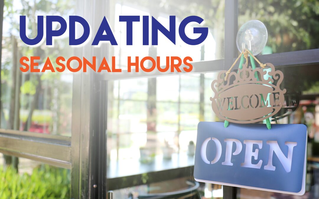 Why Updating Your Seasonal Business Hours is a Must