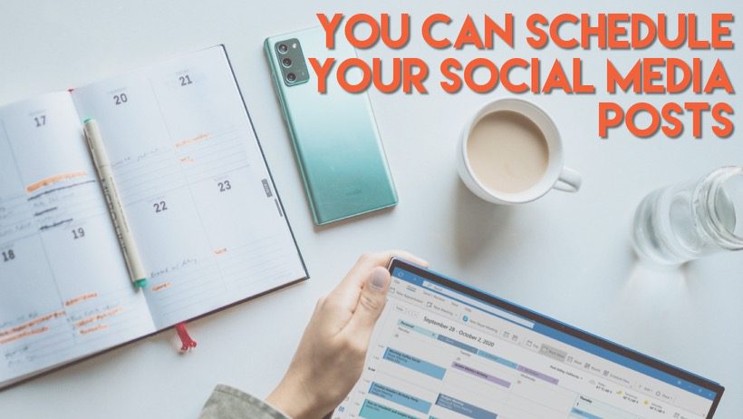 You Can Schedule Your Social Media Posts