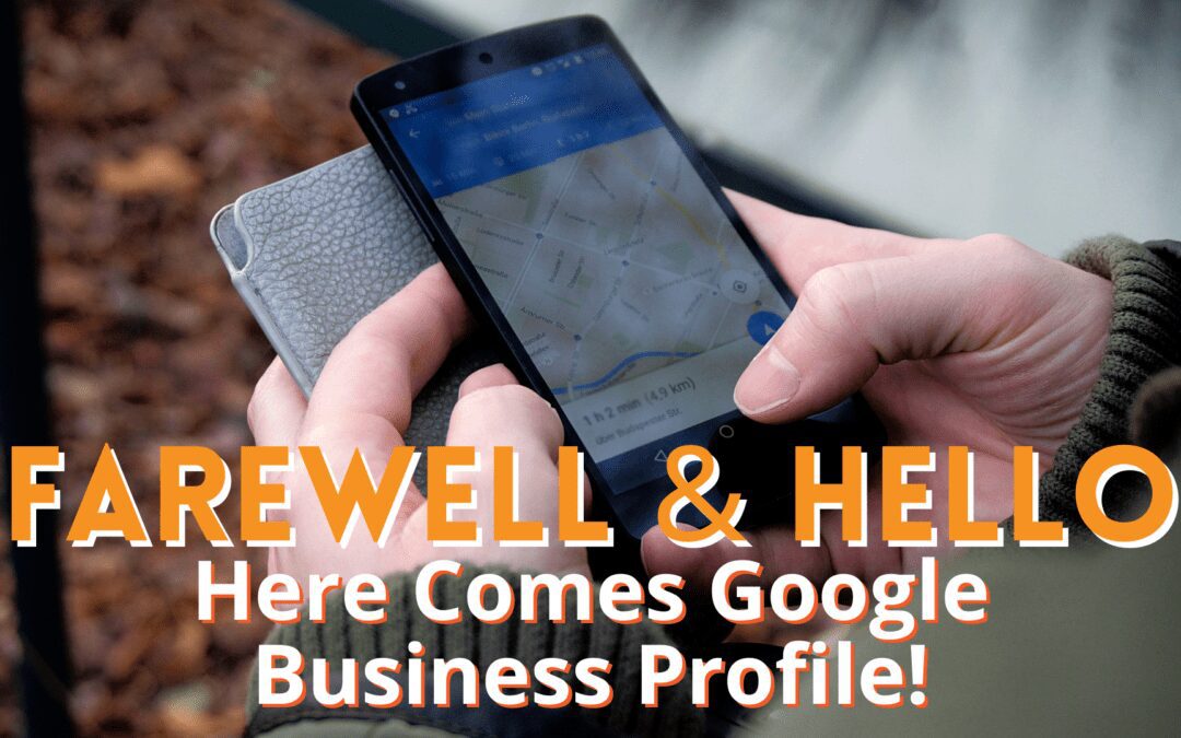 Farewell and Hello – Here Comes Google Business Profile!