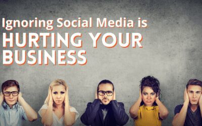 Ignoring Social Media is Hurting Your Business